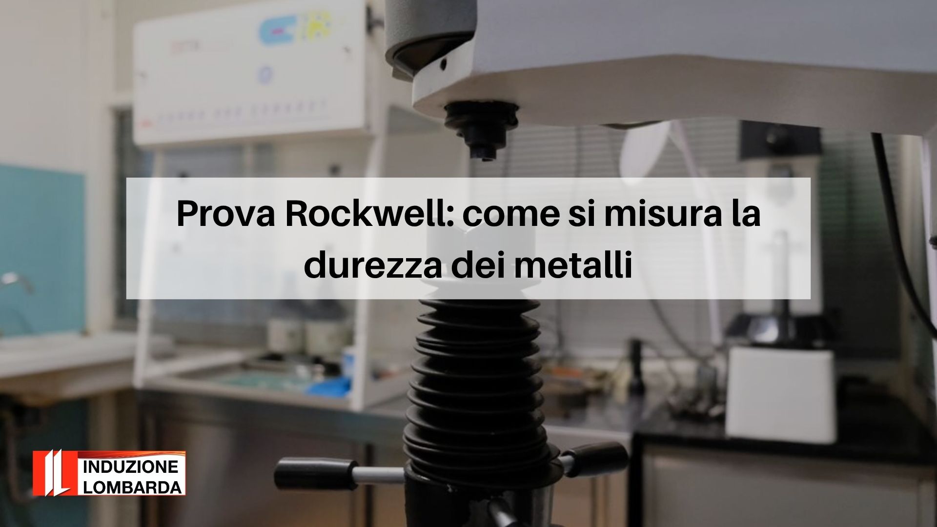 prova-rockwell-durezza-metalli-induzione-lombarda